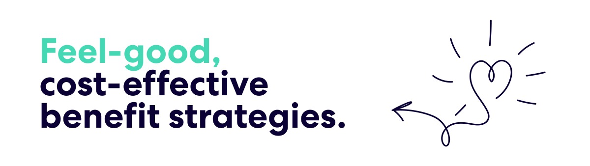 feel good, cost effective benefits strategies.