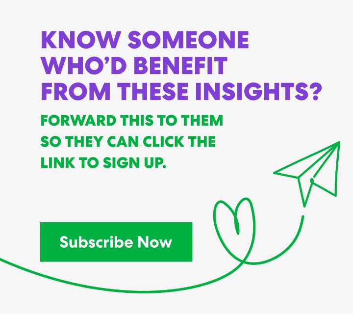 Know someone who'd benefit from these insights? 
Forward this to them so they can click the link to sign up. Subscribe Now
