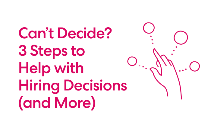 Text reads 'Can't Decide? 3 Steps to Help with Hiring Decisions (and More)' with illustration of a hand pointing at three circles