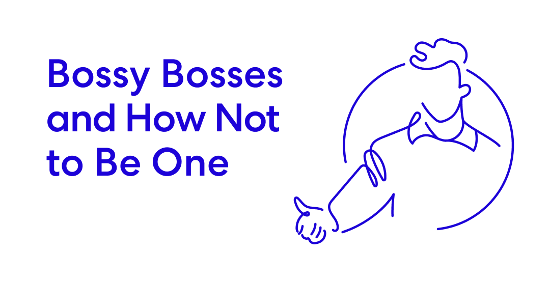 Bossy Bosses and How Not to Be One