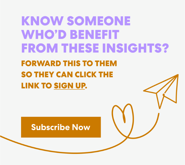 Banner with text that read 'Know Someone Who’d Benefit from These Insights? Forward this to them s they can click the link to sign up.' and a button labeled ‘Subscribe Now.’