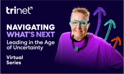 Promotional image for TriNet's virtual series 'Navigating What's Next: Leading in the Age of Uncertainty,' featuring a person in glasses and arrows pointing upward.