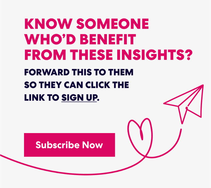 Banner with text that read 'Know Someone Who’d Benefit from These Insights? Forward this to them s they can click the link to sign up.' and a button labeled ‘Subscribe Now.’