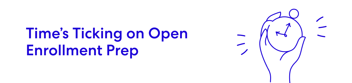 Blue line drawing of a hand holding a clock with the text 'Time's Ticking on Open Enrollment Prep'
