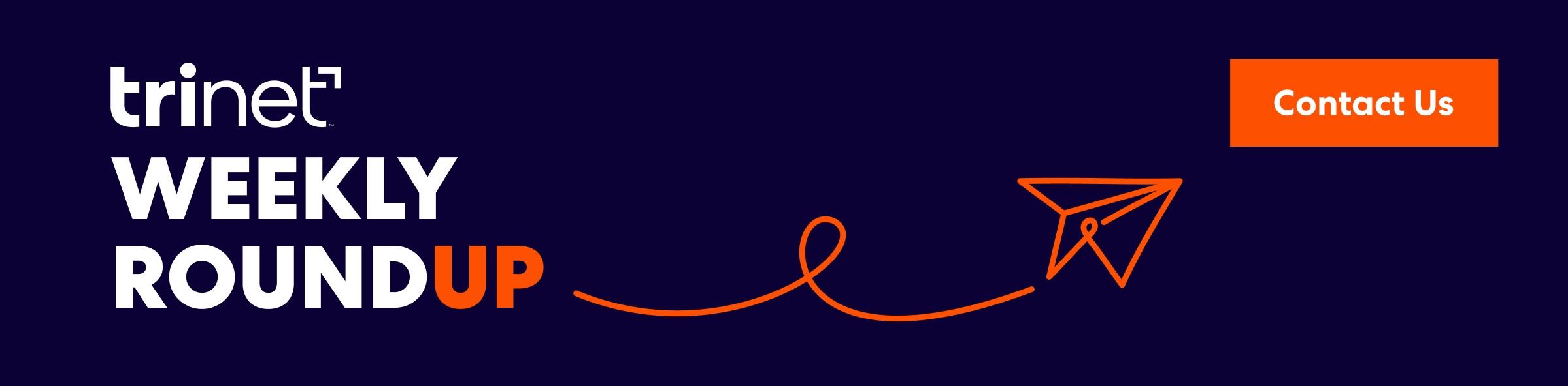 TriNet Weekly Roundup banner with orange paper airplane graphic and Contact Us button.